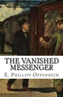 The Vanished Messenger - Oppenheim, E Phillips