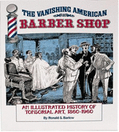 The Vanishing American Barber Shop - Barlow, Ronald S