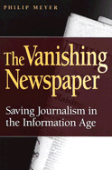 The Vanishing Newspaper: Saving Journalism in the Information Age