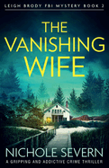 The Vanishing Wife: A gripping and addictive crime thriller