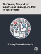 The Vaping Conundrum: Insights and Implications From Recent Studies