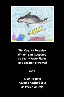 The Vaquita Porpoise: Endangered Animal Series - Flores, Laurie Waite