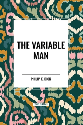 The Variable Man - Dick, Philip K