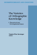 The Varieties of Orthographic Knowledge: I: Theoretical and Developmental Issues