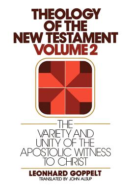 The Variety and Unity of the Apostolic Witness to Christ - Goppelt, Leonhard, and Roloff, Jurgen (Editor), and Alsup, John E (Translated by)