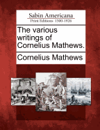 The Various Writings of Cornelius Mathews