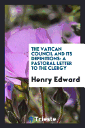 The Vatican Council and Its Definitions: A Pastoral Letter to the Clergy