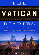 The Vatican Diaries Lib/E: A Behind-The-Scenes Look at the Power, Personalities, and Politics at the Heart of the Catholic Church
