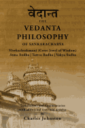 The Vedanta Philosophy of Sankaracharya: Crest-Jewel of Wisdom, Atma Bodha, Tattva Bodha, Vakhya Sudha, Atmanatma-Viveka, with Articles and Commentaries