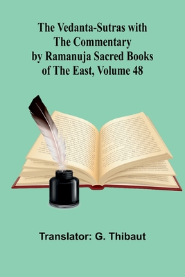 The Vedanta-Sutras with the Commentary by Ramanuja; Sacred Books of the East, Volume 48 - Thibaut, G (Translated by)