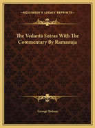 The Vedanta Sutras with the Commentary by Ramanuja