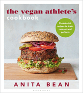 The Vegan Athlete's Cookbook: Protein-rich recipes to train, recover and perform