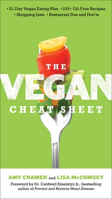 The Vegan Cheat Sheet: Your Take-Everywhere Guide to Plant-Based Eating - Cramer, Amy, and McComsey, Lisa