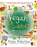 The Vegan Planet: 400 Irresistible Recipes with Fantastic Flavors from Home and Around the World