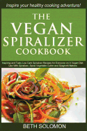 The Vegan Spiralizer Cookbook: Inspiring and Tasty Low Carb Spiralizer Recipes for Everyone on a Vegan Diet - Use with Spiralizer, Spiral Vegetable Cutter and Spaghetti Makers