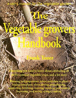 The Vegetable Growers Handbook - Tozer, Frank