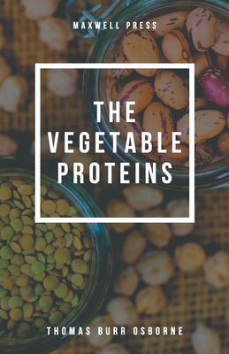 The Vegetable Proteins - Osborne, Thomas Burr