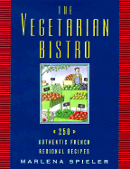The Vegetarian Bistro: 250 Authentic French Regional Recipes