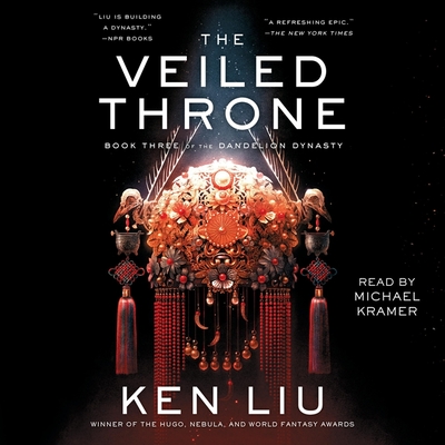 The Veiled Throne - Liu, Ken, and Kramer, Michael (Read by)