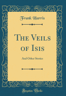 The Veils of Isis: And Other Stories (Classic Reprint)