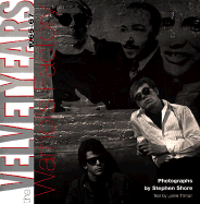The Velvet Years: Warhol's Factory, 1965-67 - Shore, Stephen, and Tillman, Lynne