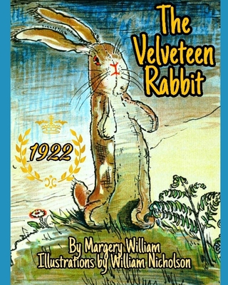 The Velveteen Rabbit: Original 1922 Collector's Edition - William, Margery