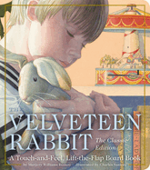 The Velveteen Rabbit Touch and Feel Board Book: The Classic Edition (a Touch-And-Feel Classic for Bedtime Bonding)