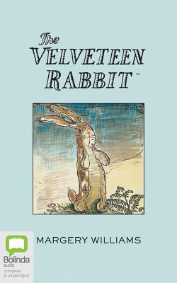 The Velveteen Rabbit - Williams, Margery, and Bond, Jilly (Read by)