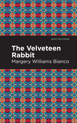 The Velveteen Rabbit - Bianco, Margery Williams, and Editions, Mint (Contributions by)