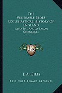 The Venerable Bedes Ecclesiastical History Of England: Also The Anglo-Saxon Chronicle