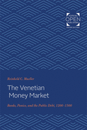 The Venetian Money Market: Banks, Panics, and the Public Debt, 1200-1500