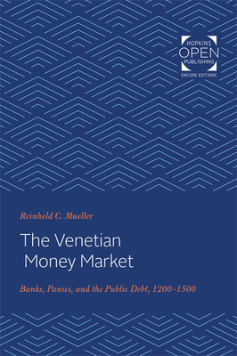 The Venetian Money Market: Banks, Panics, and the Public Debt, 1200-1500 - Mueller, Reinhold C