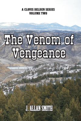 The Venom of Vengeance: A Clovis Belden Novel - Smith, J Allan