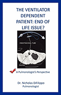 The Ventilator Dependent Patient: End Of Life Issue?: A Pulmonologist's Perspective