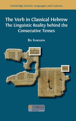 The Verb in Classical Hebrew: The Linguistic Reality behind the Consecutive Tenses - Isaksson, Bo