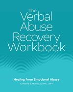The Verbal Abuse Recovery Workbook: Healing from Emotional Abuse