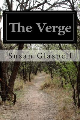 The Verge - Glaspell, Susan