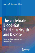 The Vertebrate Blood-Gas Barrier in Health and Disease: Structure, Development and Remodeling