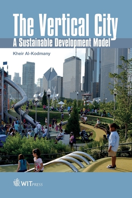 The Vertical City: A Sustainable Development Model - Al-Kodmany, K.