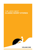 The Very Best Classic Short Stories: Volume 1