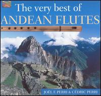 The Very Best of Andean Flutes - Jol F. Perri/Cdric Perri