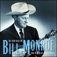 The Very Best of Bill Monroe and His Blue Grass Boys - Bill Monroe & the Bluegrass Boys