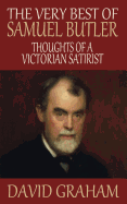The Very Best of Samuel Butler: Thoughts of a Victorian Satirist