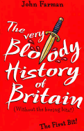 The Very Bloody History of Britain (Without the Boring Bits!): The Last Bit!