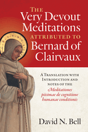 The Very Devout Meditations Attributed to Bernard of Clairvaux: A Translation with Introduction and Notes of the Meditationes Piisimae de Cognitione Humanae Conditionis Volume 298