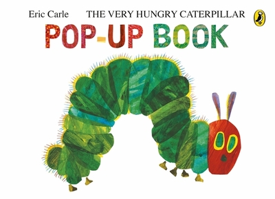 The Very Hungry Caterpillar: A Pop-Up Book - Carle, Eric