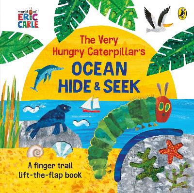 The Very Hungry Caterpillar's Ocean Hide-and-Seek - Carle, Eric