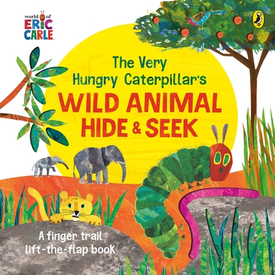 The Very Hungry Caterpillar's Wild Animal Hide-and-Seek - Carle, Eric