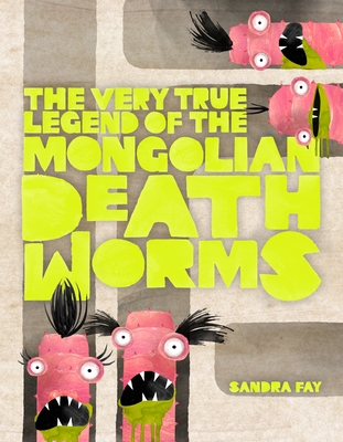 The Very True Legend of the Mongolian Death Worms - 