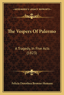 The Vespers of Palermo: A Tragedy, in Five Acts (1823)